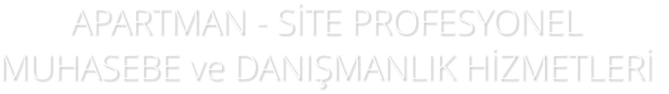 APARTMAN - STE PROFESYONEL  MUHASEBE ve DANIMANLIK HZMETLER